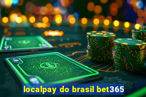 localpay do brasil bet365